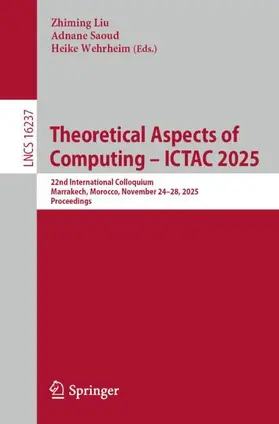 Liu / Saoud / Wehrheim |  Theoretical Aspects of Computing - ICTAC 2025 | Buch |  Sack Fachmedien
