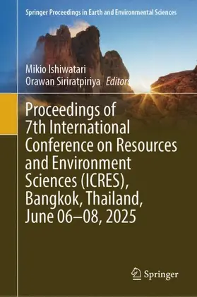 Ishiwatari / Siriratpiriya |  Proceedings of 7th International Conference on Resources and Environment Sciences (ICRES), Bangkok, Thailand, June 06-08, 2025 | Buch |  Sack Fachmedien