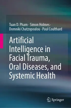 Pham / Holmes / Chatzopoulou |  Artificial Intelligence in Facial Trauma, Oral Diseases, and Systemic Health | Buch |  Sack Fachmedien