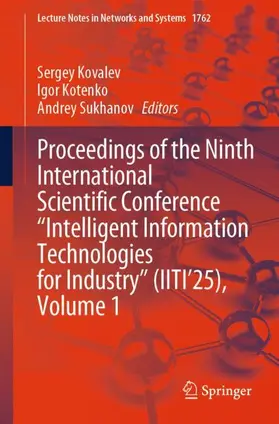 Kovalev / Kotenko / Sukhanov |  Proceedings of the Ninth International Scientific Conference "Intelligent Information Technologies for Industry" (IITI'25), Volume 1 | Buch |  Sack Fachmedien
