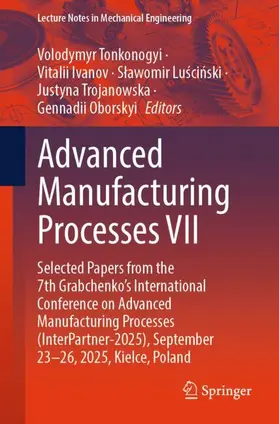 Tonkonogyi / Ivanov / Luscinski |  Advanced Manufacturing Processes VII | Buch |  Sack Fachmedien