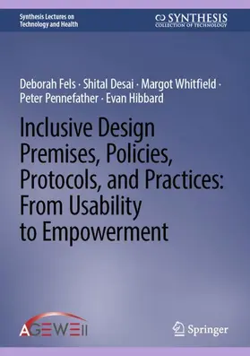 Fels / Desai / Whitfield |  Inclusive Design Premises, Policies, Protocols, and Practices: From Usability to Empowerment | Buch |  Sack Fachmedien