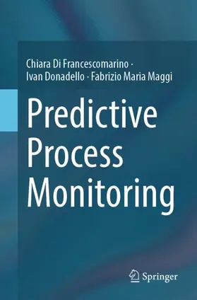 Di Francescomarino / Maggi / Donadello |  Predictive Process Monitoring | Buch |  Sack Fachmedien