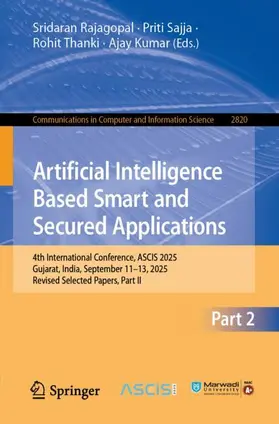 Rajagopal / Sajja / Thanki | Artificial Intelligence Based Smart and Secured Applications | Buch | 978-3-032-17836-7 | www2.sack.de