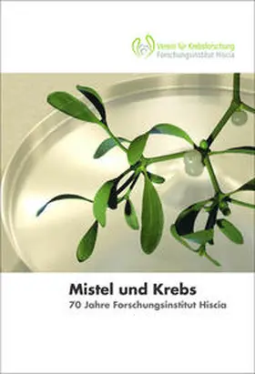 Verein für Krebsforschung / Ramm / Urech |  Mistel und Krebs | Buch |  Sack Fachmedien