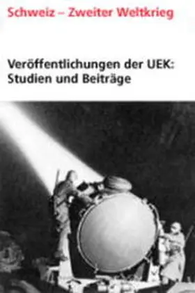 Hug / Unabhängige Expertenkommission (UEK) Schweiz - Zweiter Weltkrieg |  Veröffentlichungen der UEK. Studien und Beiträge zur Forschung / Schweizer Rüstungsindustrie und Kriegsmaterialhandel zur Zeit des Nationalsozialismus | Buch |  Sack Fachmedien