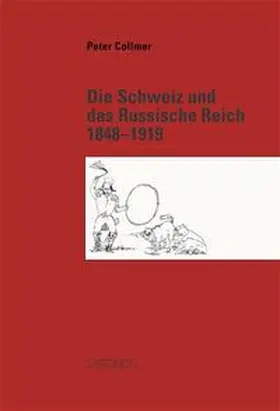 Collmer |  Die Schweiz und das Russische Reich 1848–1919 | Buch |  Sack Fachmedien