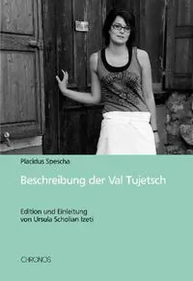 Spescha / Scholian Izeti |  Beschreibung der Val Tujetsch | Buch |  Sack Fachmedien