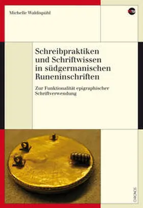 Waldispühl |  Schreibpraktiken und Schriftwissen in südgermanischen Runeninschriften | Buch |  Sack Fachmedien