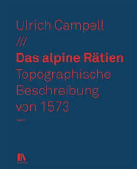 Campell / Institut für Kulturforschung Graubünden / Chiampell |  Das alpine Rätien | Buch |  Sack Fachmedien