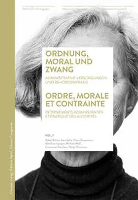 Bühler / Galle / Grossmann |  Ordnung, Moral und Zwang / Ordre, morale et contrainte | Buch |  Sack Fachmedien