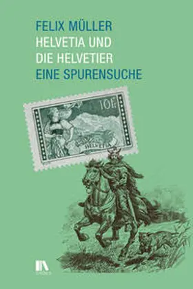 Müller |  Helvetia und die Helvetier | Buch |  Sack Fachmedien