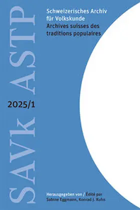 Eggmann / Kuhn |  Schweizerisches Archiv für Volkskunde - Archives suisses des traditions populaires 2025/1 | Buch |  Sack Fachmedien