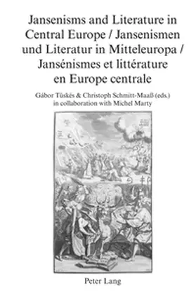 Tüskés / Schmitt-Maaß |  Jansenisms and Literature in Central Europe / Jansenismen und Literatur in Mitteleuropa / Jansénismes et littérature en Europe centrale | Buch |  Sack Fachmedien