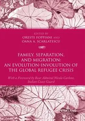 Foppiani / Scarlatescu |  Family, Separation and Migration: An Evolution-Involution of the Global Refugee Crisis | Buch |  Sack Fachmedien