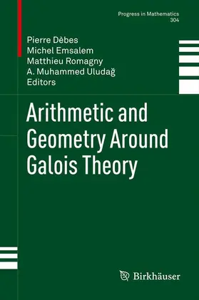 Dèbes / Uludag / Emsalem | Arithmetic and Geometry Around Galois Theory | Buch | 978-3-0348-0486-8 | sack.de
