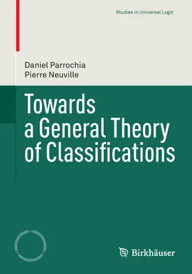 Parrochia / Neuville |  Towards a General Theory of Classifications | eBook | Sack Fachmedien