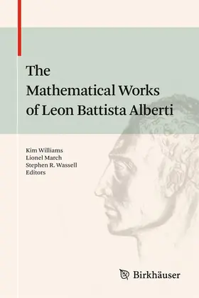 Williams / March / Wassell | The Mathematical Works of Leon Battista Alberti | Buch | 978-3-0348-0747-0 | sack.de