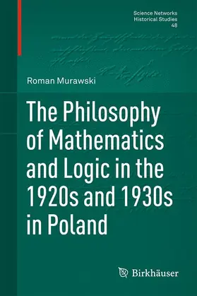 Murawski |  The Philosophy of Mathematics and Logic in the 1920s and 1930s in Poland | Buch |  Sack Fachmedien