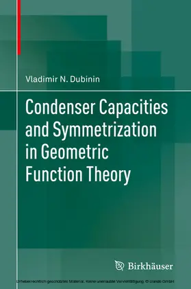 Dubinin | Condenser Capacities and Symmetrization in Geometric Function Theory | E-Book | sack.de
