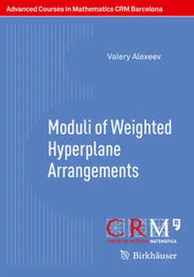 Alexeev / Bini / Lahoz | Moduli of Weighted Hyperplane Arrangements | E-Book | sack.de