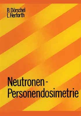 Herforth / Dörschel |  Neutronen-Personendosimetrie | Buch |  Sack Fachmedien