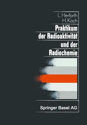 Herforth / Koch |  Praktikum der Radioaktivität und der Radiochemie | Buch |  Sack Fachmedien