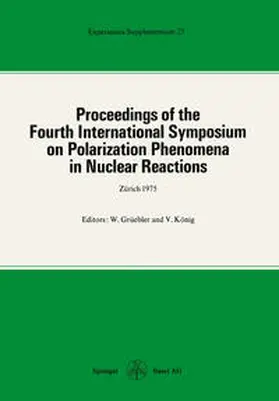 Grüebler / König |  Proceedings of the Fourth International Symposium on Polarization Phenomena in Nuclear Reactions | eBook | Sack Fachmedien