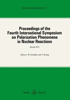 Grüebler / König |  Proceedings of the Fourth International Symposium on Polarization Phenomena in Nuclear Reactions | Buch |  Sack Fachmedien