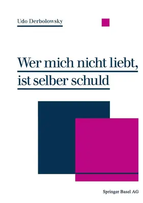 DERBOLOWSKY |  Wer mich nicht liebt, ist selber schuld | Buch |  Sack Fachmedien