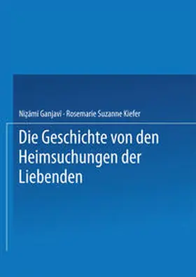 Nizami |  Die Geschichte von den Heimsuchungen der Liebenden | eBook | Sack Fachmedien
