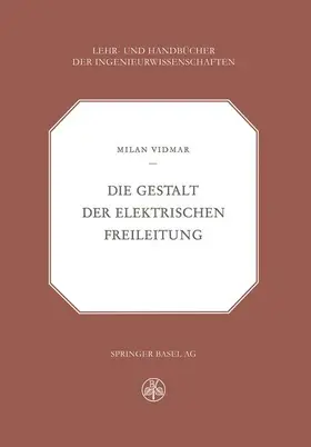 Vidmar |  Die Gestalt der Elektrischen Freileitung | Buch |  Sack Fachmedien