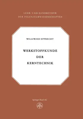 EPPRECHT |  Werkstoffkunde der Kerntechnik | Buch |  Sack Fachmedien