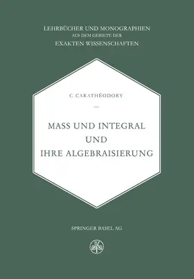 Caratheodory |  Mass und Integral und ihre Algebraisierung | Buch |  Sack Fachmedien