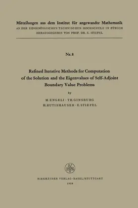 ENGELI / RUTISHAUSER / GINSBURG |  Refined Iterative Methods for Computation of the Solution and the Eigenvalues of Self-Adjoint Boundary Value Problems | Buch |  Sack Fachmedien