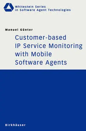 Günter |  Customer-based IP Service Monitoring with Mobile Software Agents | eBook | Sack Fachmedien