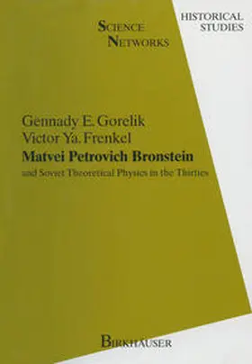 Gorelik / Frenkel |  Matvei Petrovich Bronstein and Soviet Theoretical Physics in the Thirties | eBook | Sack Fachmedien