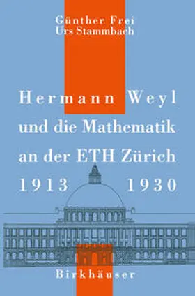 Frei / Stammbach | Hermann Weyl und die Mathematik an der ETH Zürich, 1913–1930 | E-Book | sack.de