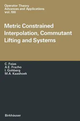 Foias / Kaashoek / Frezho |  Metric Constrained Interpolation, Commutant Lifting and Systems | Buch |  Sack Fachmedien
