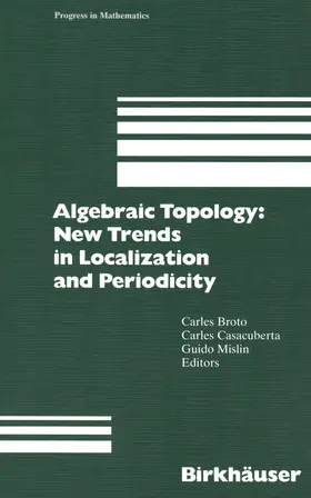 Broto / Casacuberta / Mislin |  Algebraic Topology: New Trends in Localization and Periodicity | Buch |  Sack Fachmedien