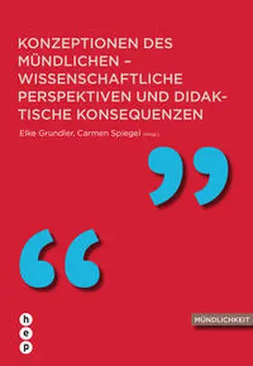 Grundler / Spiegel |  Konzeptionen des Mündlichen - wissenschaftliche Perspektiven und didaktische Konsequenzen | Buch |  Sack Fachmedien