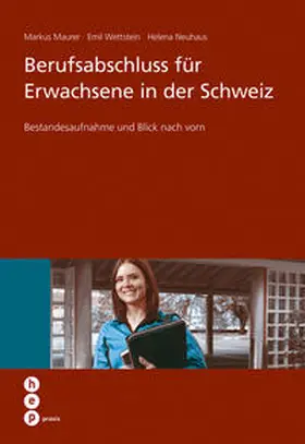 Maurer / Wettstein / Neuhaus |  Berufsabschluss für Erwachsene in der Schweiz (E-Book) | eBook | Sack Fachmedien