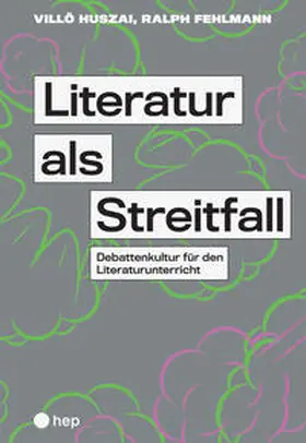 Huszai / Fehlmann |  Literatur als Streitfall | Buch |  Sack Fachmedien