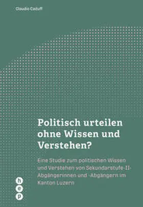 Caduff |  Politisch urteilen ohne Wissen und Verstehen? | Buch |  Sack Fachmedien
