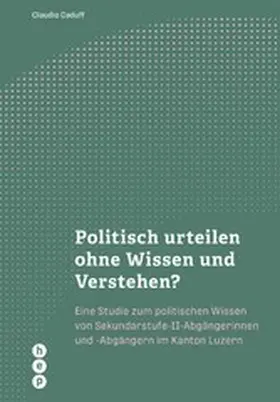Caduff |  Politisch urteilen ohne Wissen und Verstehen? (E-Book) | eBook | Sack Fachmedien