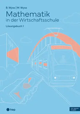 Wyss |  Mathematik in der Wirtschaftsschule - Band 1 (Print inkl. E-Book Edubase, Neuauflage 2024) | Buch |  Sack Fachmedien