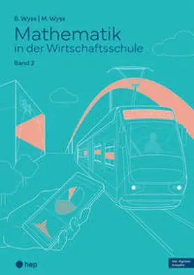 Wyss |  Mathematik in der Wirtschaftsschule - Band 2 (Print inkl. E-Book Edubase, Neuauflage 2024) | Buch |  Sack Fachmedien