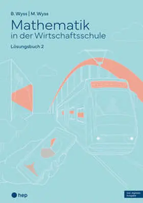 Wyss |  Mathematik in der Wirtschaftsschule - Band 2 (Print inkl. E-Book Edubase, Neuauflage 2024) | Buch |  Sack Fachmedien