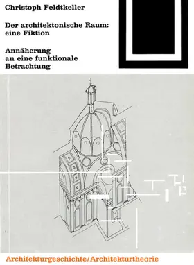 Feldtkeller |  Der architektonische Raum: eine Fiktion | eBook | Sack Fachmedien