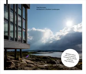Saunders / Bell / Stathaki |  Todd Saunders – Architecture in Northern Landscapes | eBook | Sack Fachmedien